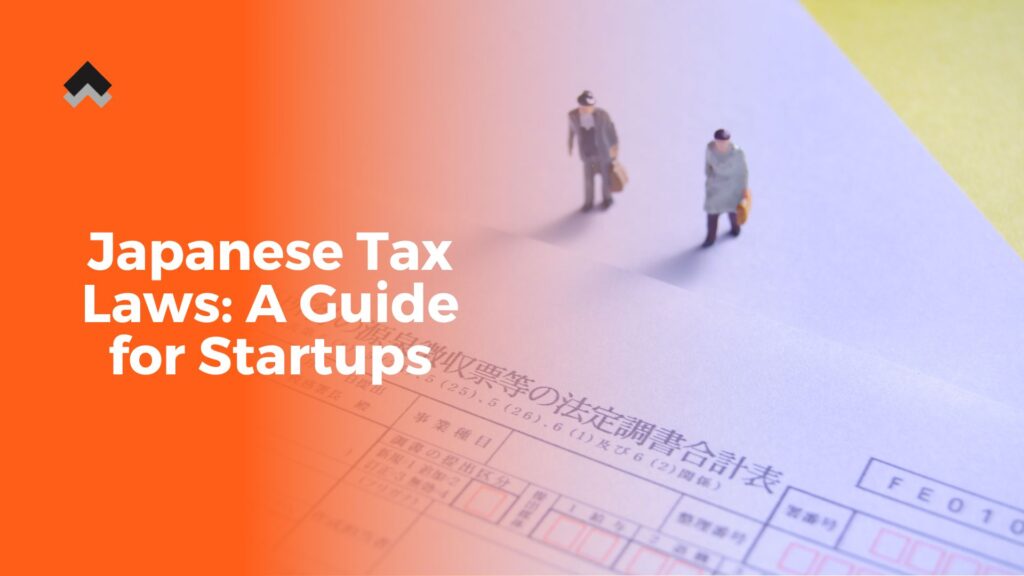 Japanese Tax Laws: A Guide for Startups