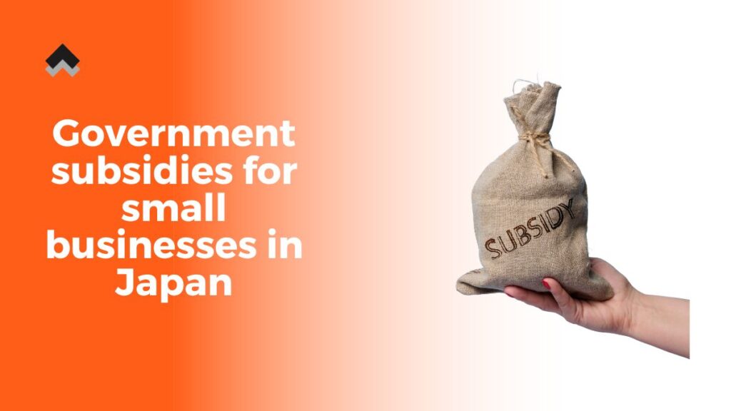 A business receiving Government subsidies for small businesses in Japan