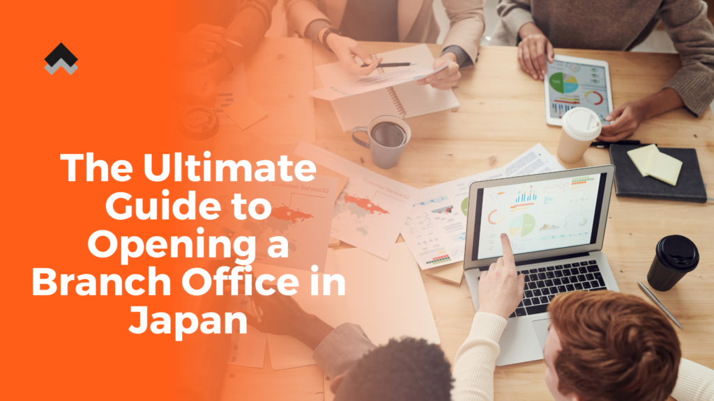 The Ultimate Guide to Opening a Branch Office in Japan